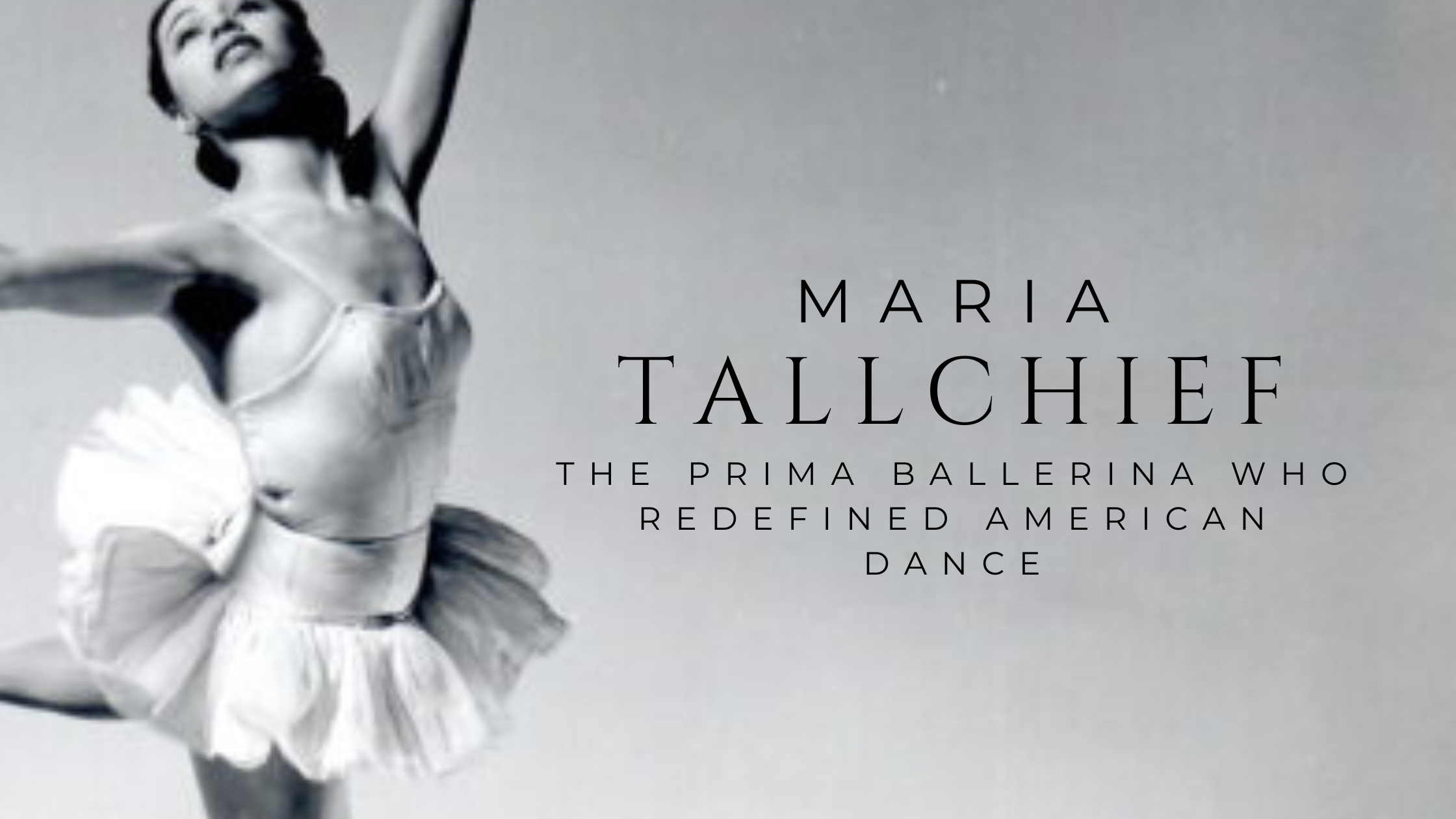 Maria Tallchief: The Prima Ballerina Who Redefined American Dance